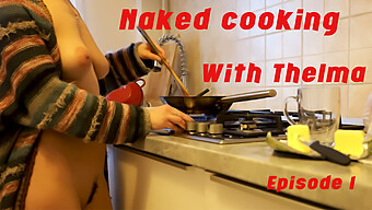 Thelma'S Homemade Cooking Show With Amateur Pussy And Big Natural Tits